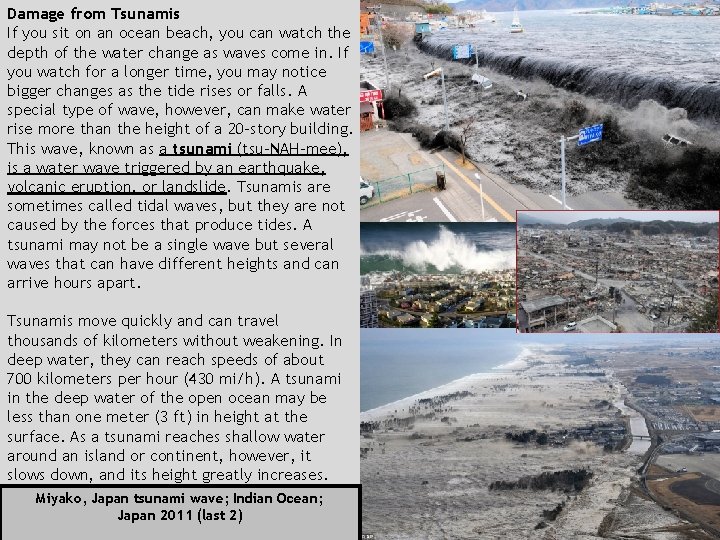 Damage from Tsunamis If you sit on an ocean beach, you can watch the