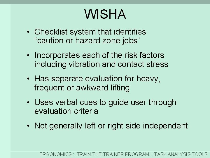 WISHA • Checklist system that identifies “caution or hazard zone jobs” • Incorporates each