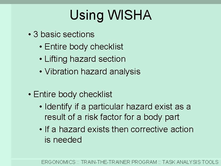 Using WISHA • 3 basic sections • Entire body checklist • Lifting hazard section