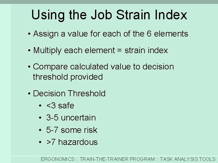 Using the Job Strain Index • Assign a value for each of the 6