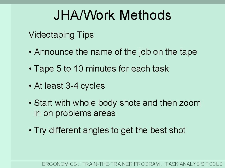 JHA/Work Methods Videotaping Tips • Announce the name of the job on the tape