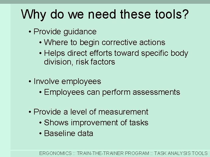 Why do we need these tools? • Provide guidance • Where to begin corrective