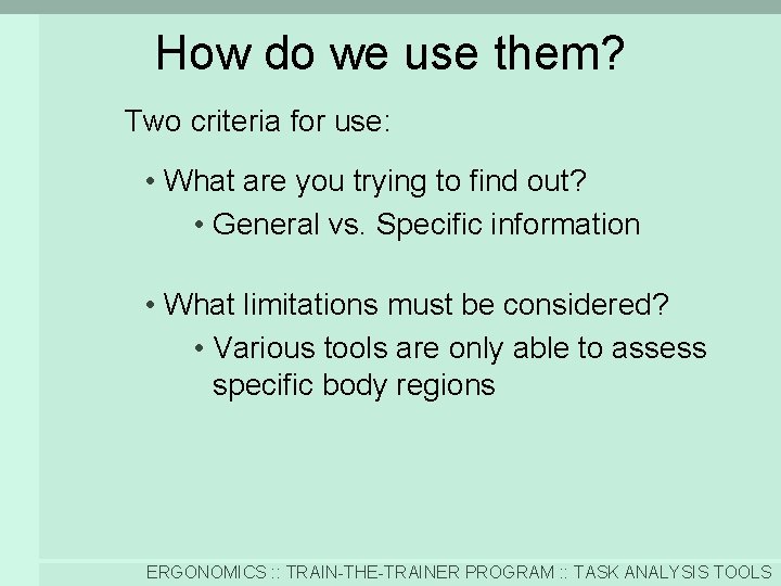 How do we use them? Two criteria for use: • What are you trying