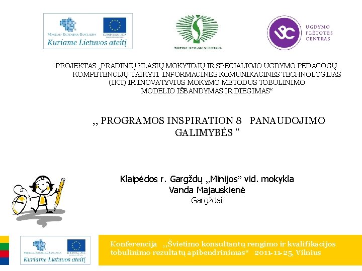 PROJEKTAS „PRADINIŲ KLASIŲ MOKYTOJŲ IR SPECIALIOJO UGDYMO PEDAGOGŲ KOMPETENCIJŲ TAIKYTI INFORMACINES KOMUNIKACINES TECHNOLOGIJAS (IKT)