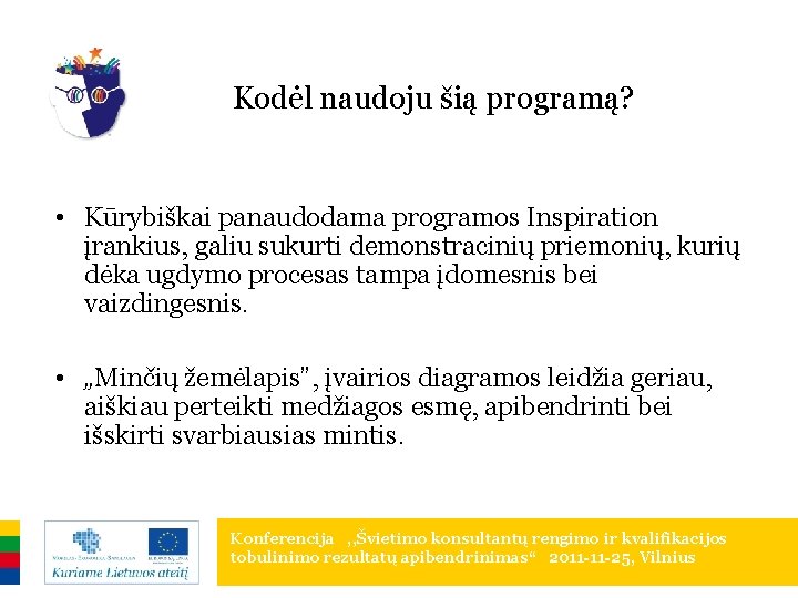 Kodėl naudoju šią programą? • Kūrybiškai panaudodama programos Inspiration įrankius, galiu sukurti demonstracinių priemonių,