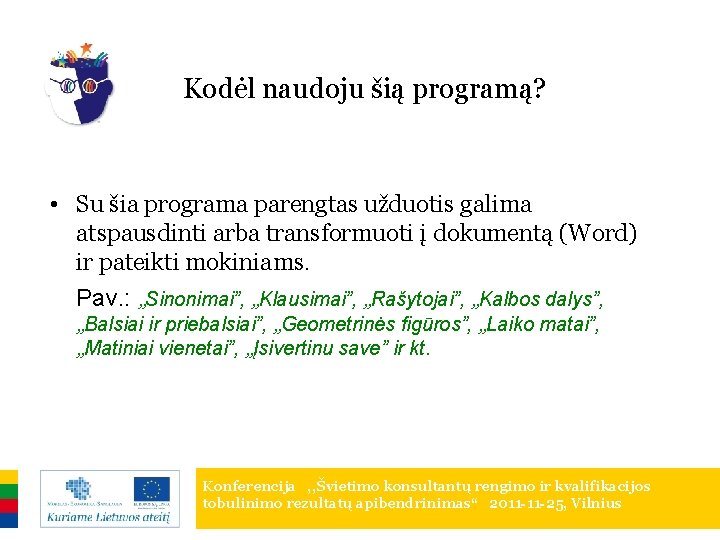 Kodėl naudoju šią programą? • Su šia programa parengtas užduotis galima atspausdinti arba transformuoti