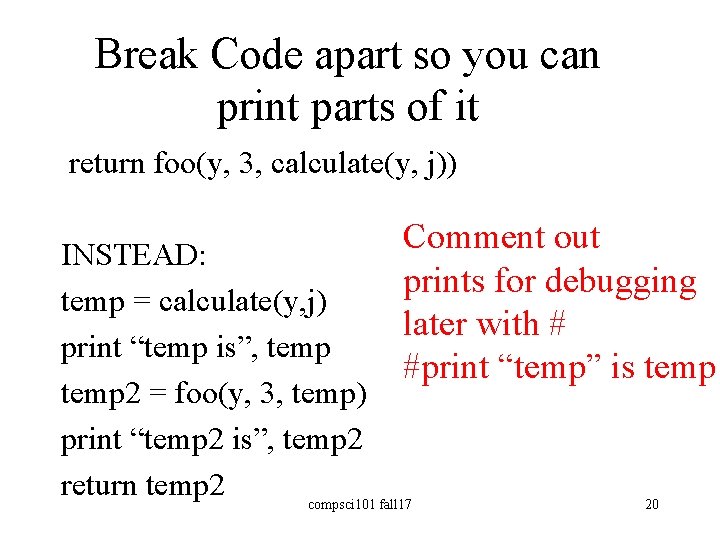 Break Code apart so you can print parts of it return foo(y, 3, calculate(y,