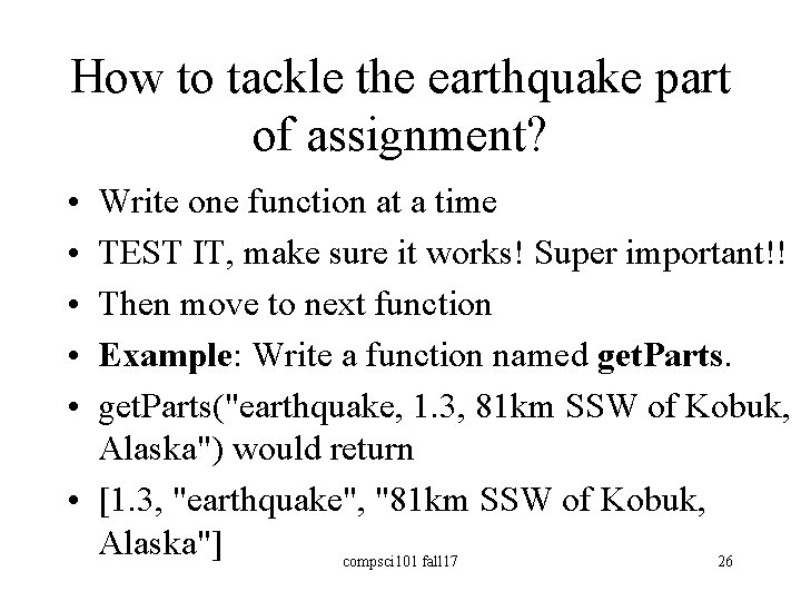 How to tackle the earthquake part of assignment? • • • Write one function