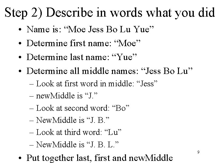 Step 2) Describe in words what you did • • Name is: “Moe Jess