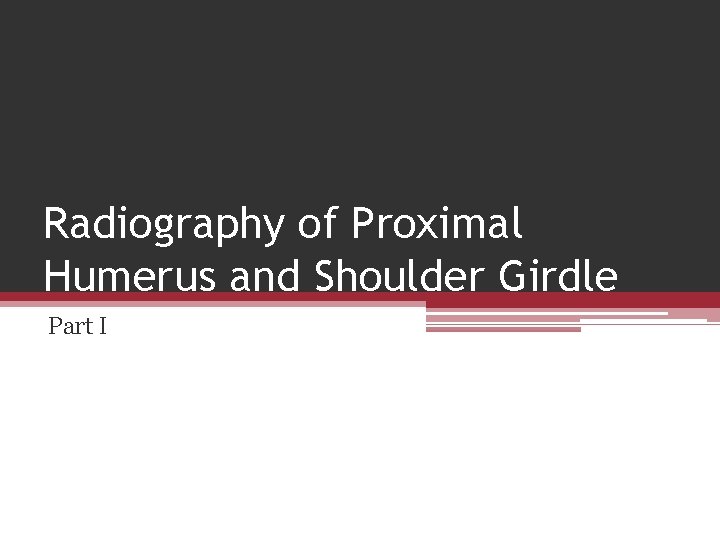 Radiography of Proximal Humerus and Shoulder Girdle Part I 