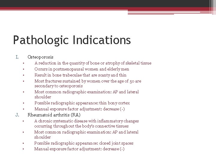 Pathologic Indications I. Osteoporosis • • J. A reduction in the quantity of bone