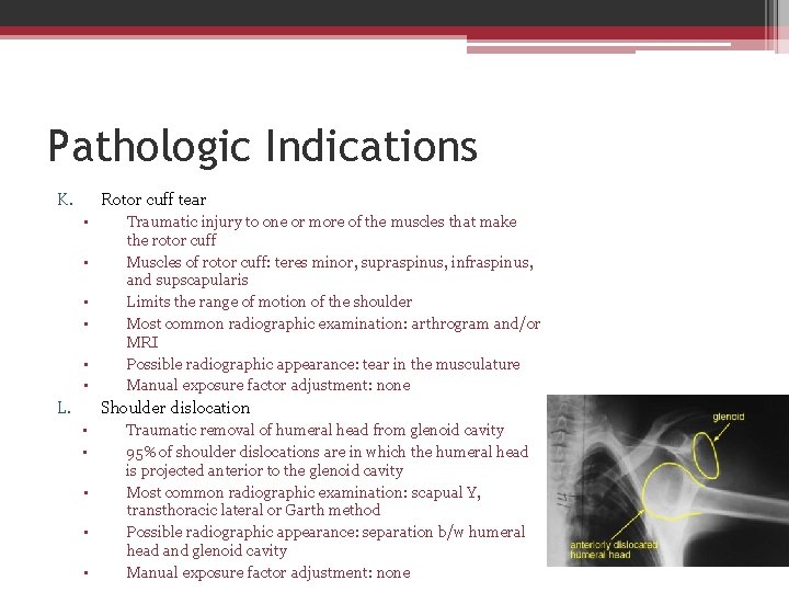 Pathologic Indications K. Rotor cuff tear • • • L. Traumatic injury to one