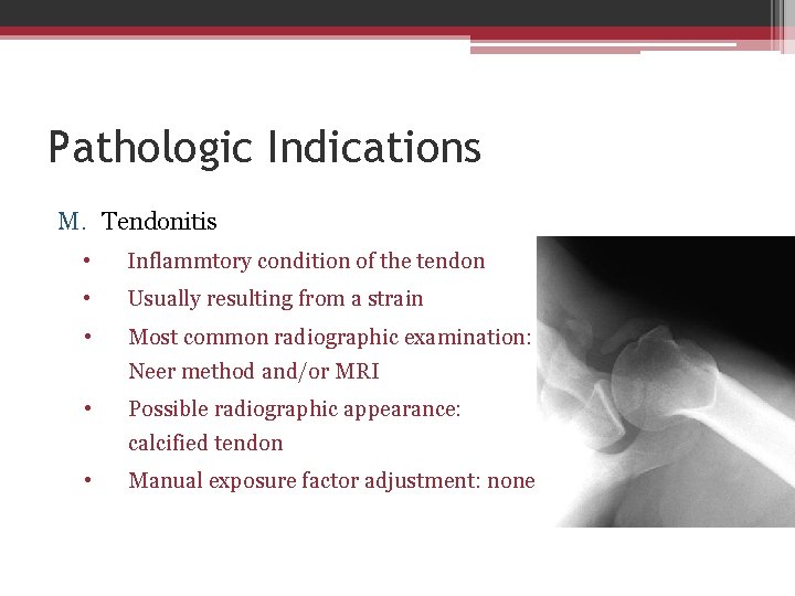 Pathologic Indications M. Tendonitis • Inflammtory condition of the tendon • Usually resulting from