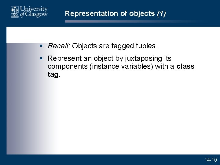Representation of objects (1) § Recall: Objects are tagged tuples. § Represent an object