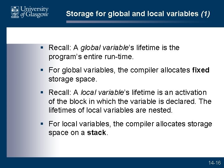 Storage for global and local variables (1) § Recall: A global variable’s lifetime is