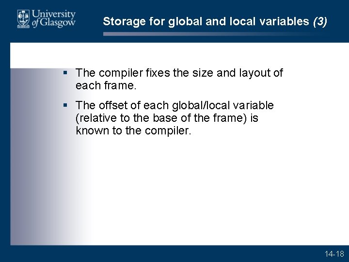 Storage for global and local variables (3) § The compiler fixes the size and