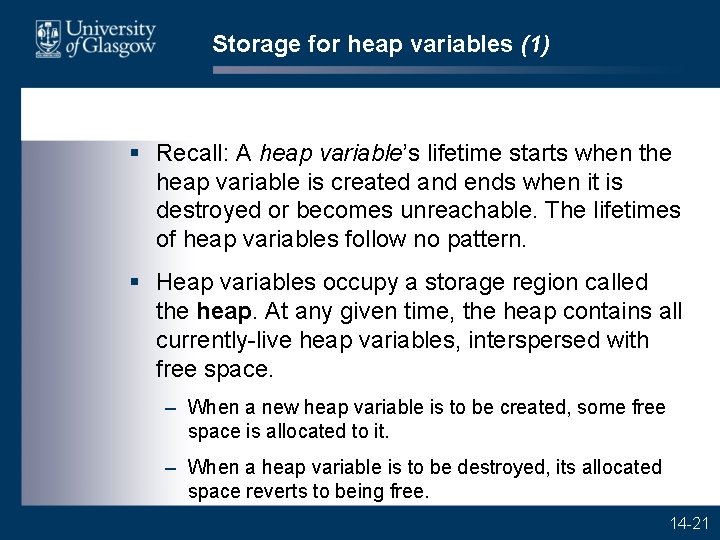 Storage for heap variables (1) § Recall: A heap variable’s lifetime starts when the