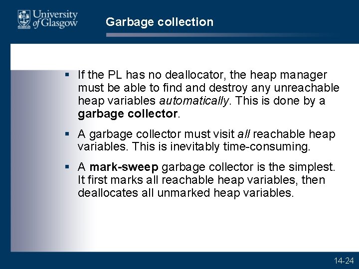 Garbage collection § If the PL has no deallocator, the heap manager must be
