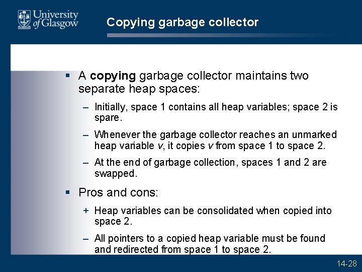 Copying garbage collector § A copying garbage collector maintains two separate heap spaces: –