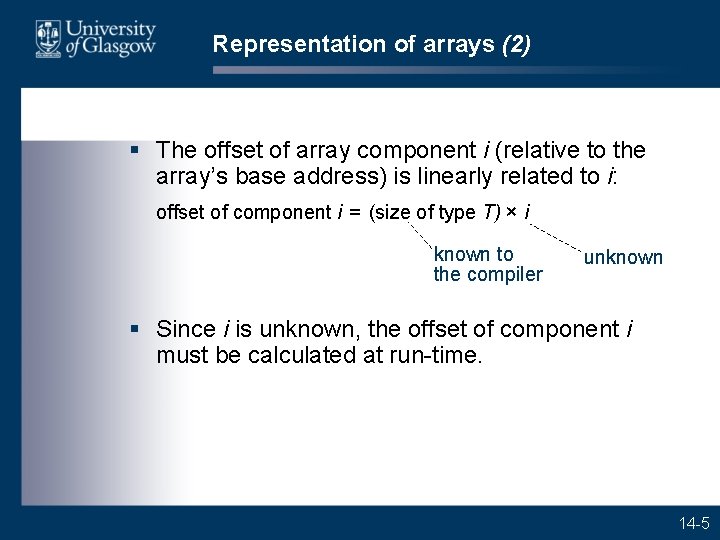 Representation of arrays (2) § The offset of array component i (relative to the
