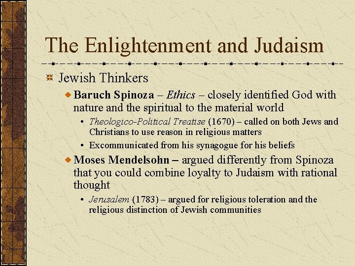 The Enlightenment and Judaism Jewish Thinkers Baruch Spinoza – Ethics – closely identified God
