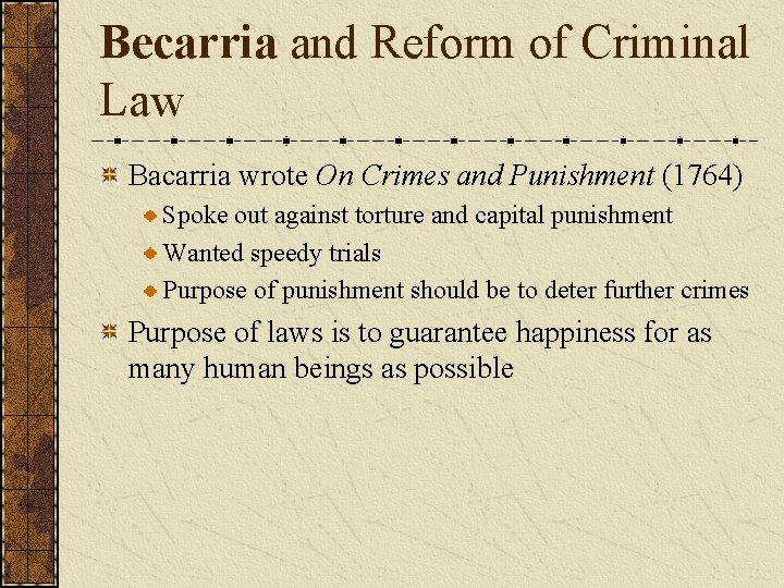 Becarria and Reform of Criminal Law Bacarria wrote On Crimes and Punishment (1764) Spoke