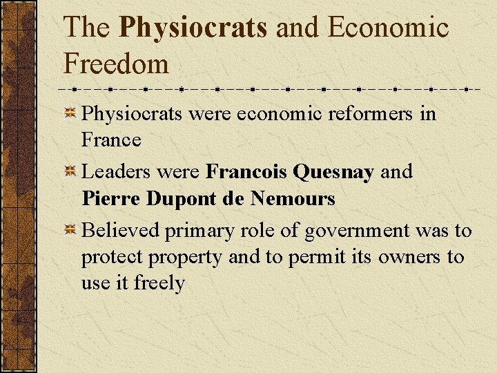 The Physiocrats and Economic Freedom Physiocrats were economic reformers in France Leaders were Francois
