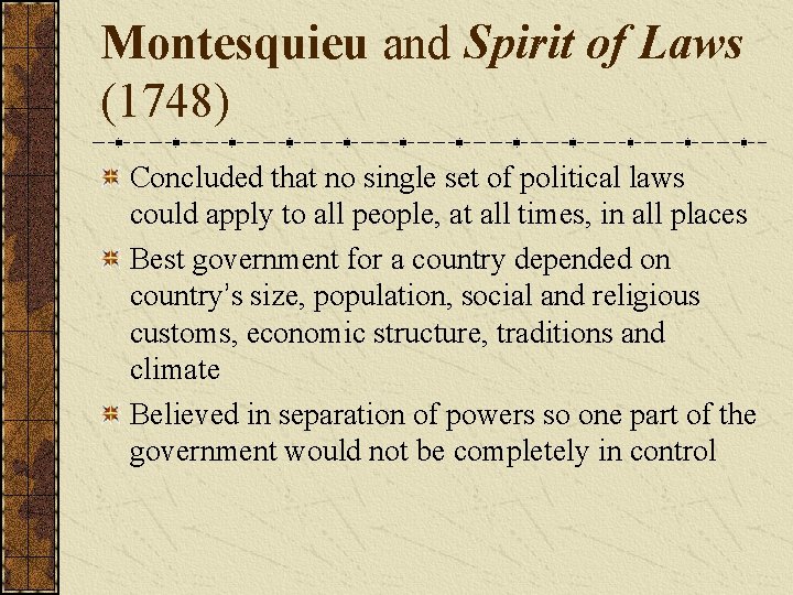 Montesquieu and Spirit of Laws (1748) Concluded that no single set of political laws