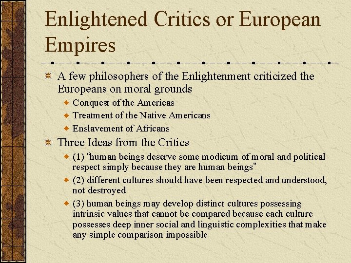 Enlightened Critics or European Empires A few philosophers of the Enlightenment criticized the Europeans