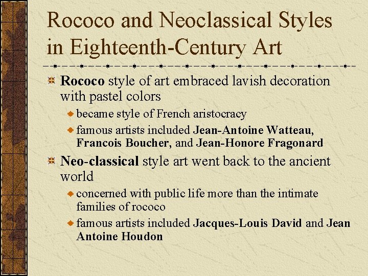 Rococo and Neoclassical Styles in Eighteenth-Century Art Rococo style of art embraced lavish decoration