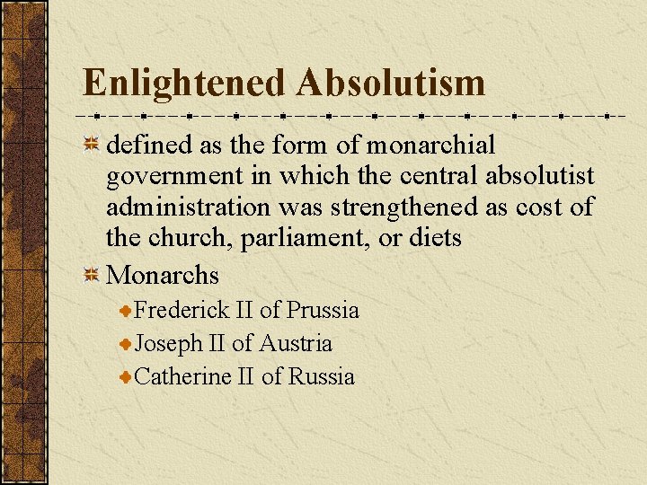 Enlightened Absolutism defined as the form of monarchial government in which the central absolutist