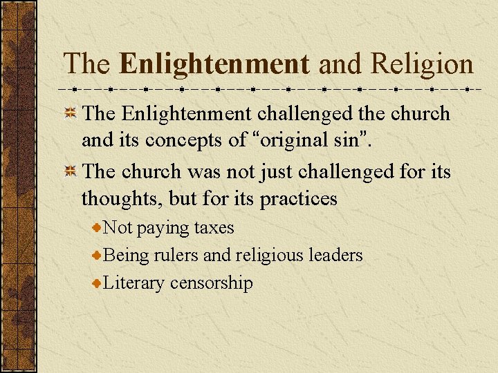The Enlightenment and Religion The Enlightenment challenged the church and its concepts of “original