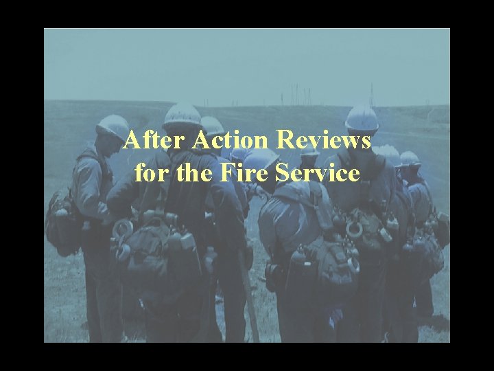 After Action Reviews for the Fire Service 