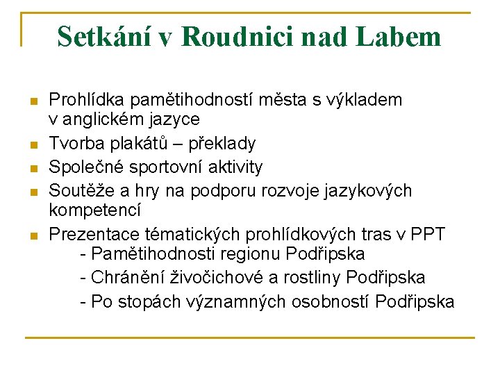 Setkání v Roudnici nad Labem n n n Prohlídka pamětihodností města s výkladem v