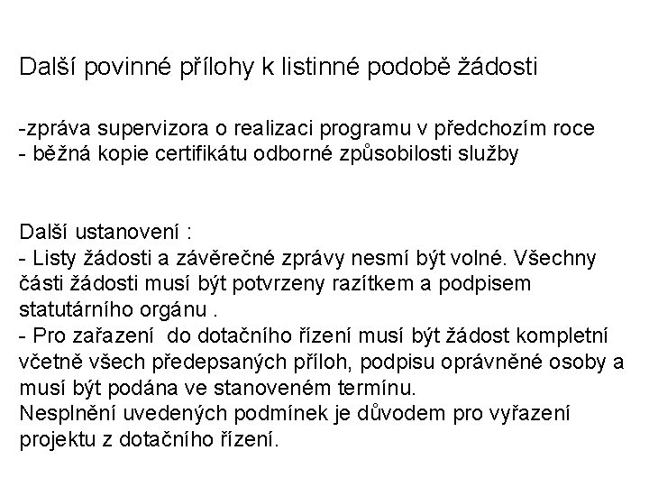 Další povinné přílohy k listinné podobě žádosti -zpráva supervizora o realizaci programu v předchozím