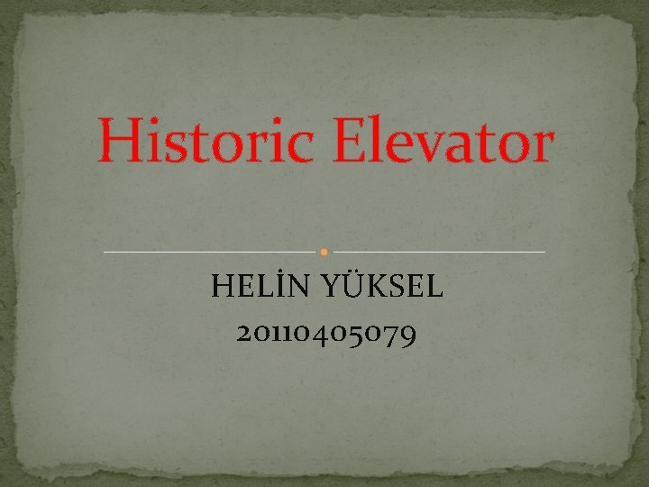 Historic Elevator HELİN YÜKSEL 20110405079 