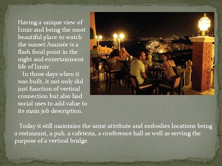 Having a unique view of İzmir and being the most beautiful place to watch