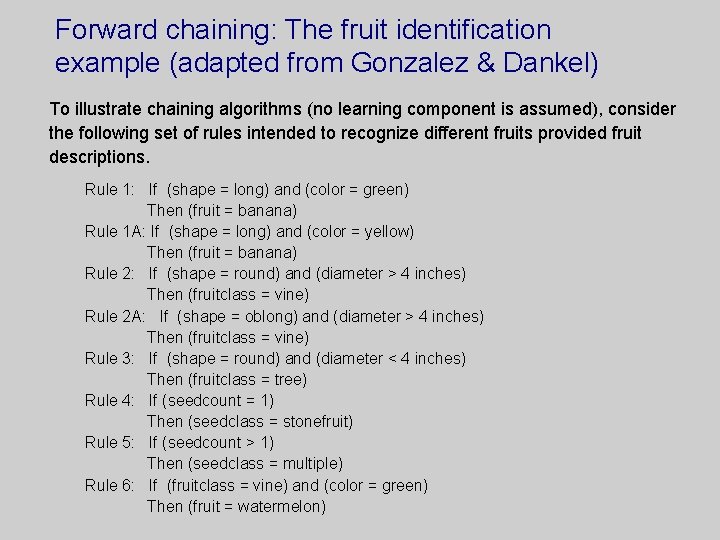Forward chaining: The fruit identification example (adapted from Gonzalez & Dankel) To illustrate chaining