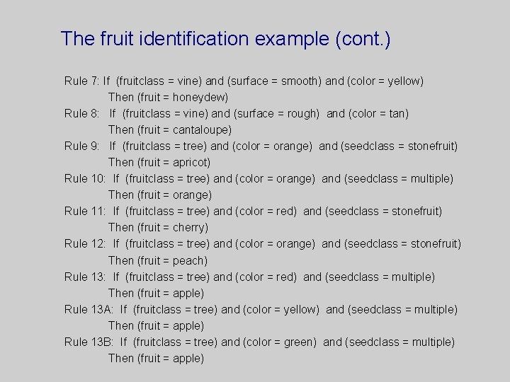 The fruit identification example (cont. ) Rule 7: If (fruitclass = vine) and (surface