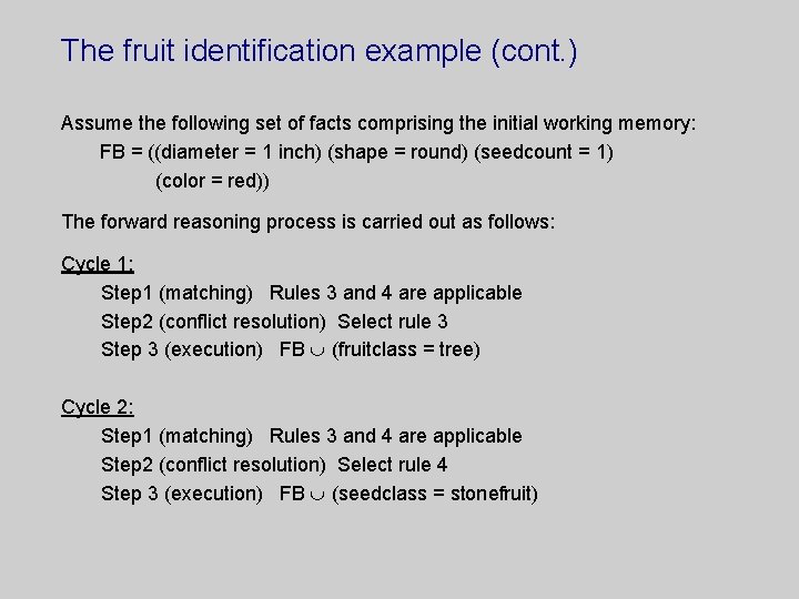 The fruit identification example (cont. ) Assume the following set of facts comprising the