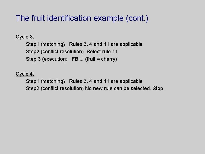 The fruit identification example (cont. ) Cycle 3: Step 1 (matching) Rules 3, 4