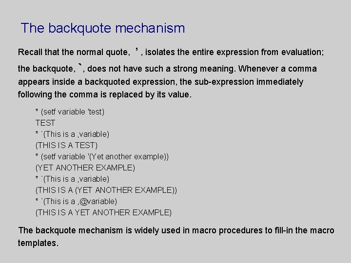 The backquote mechanism Recall that the normal quote, ’ , isolates the entire expression