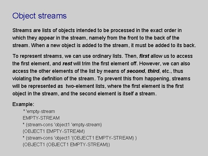 Object streams Streams are lists of objects intended to be processed in the exact