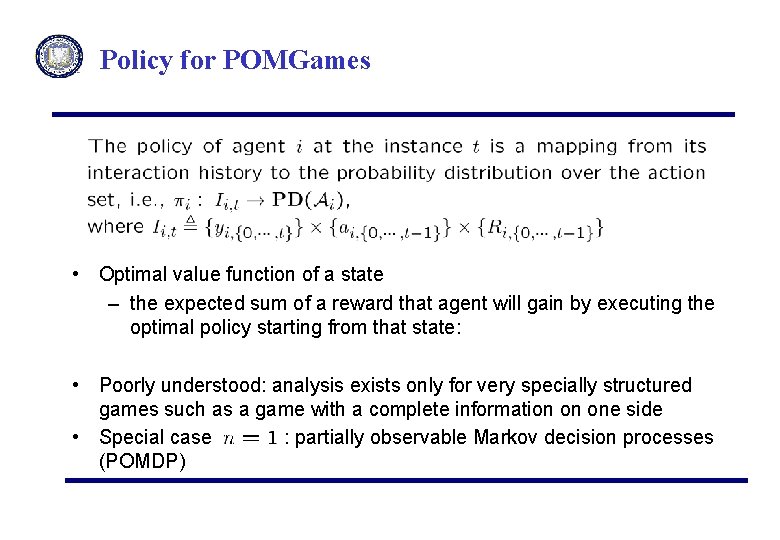 Policy for POMGames • Optimal value function of a state – the expected sum