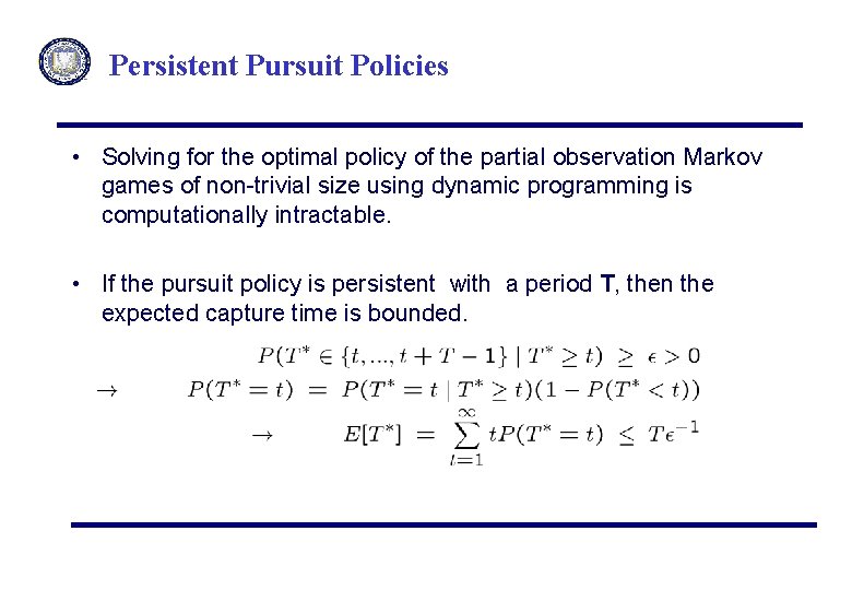 Persistent Pursuit Policies • Solving for the optimal policy of the partial observation Markov