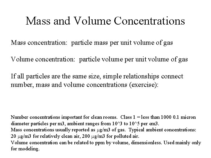 Mass and Volume Concentrations Mass concentration: particle mass per unit volume of gas Volume