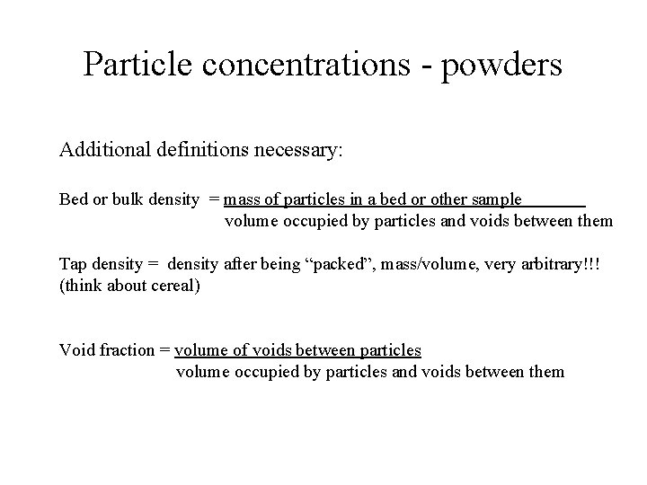 Particle concentrations - powders Additional definitions necessary: Bed or bulk density = mass of