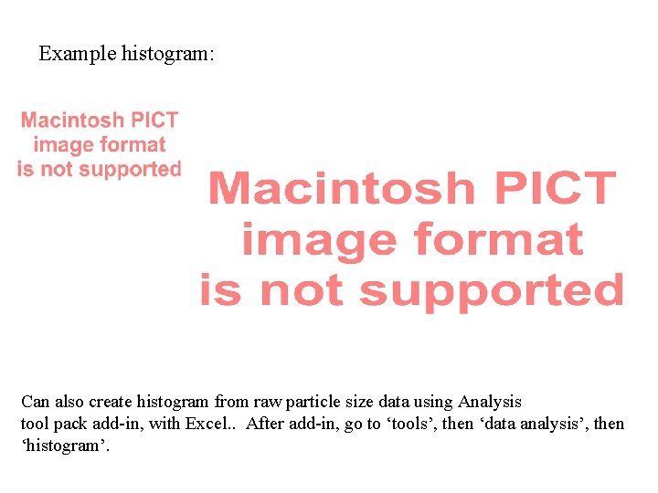 Example histogram: Can also create histogram from raw particle size data using Analysis tool