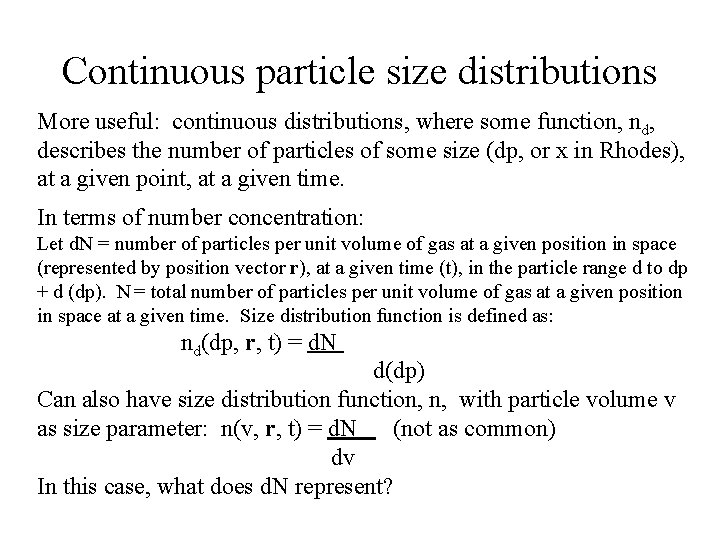 Continuous particle size distributions More useful: continuous distributions, where some function, nd, describes the