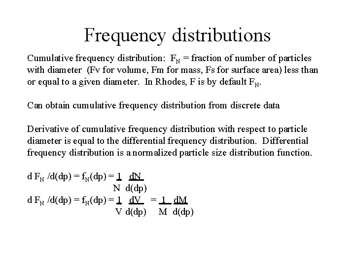 Frequency distributions Cumulative frequency distribution: FN = fraction of number of particles with diameter